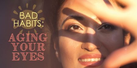 Bad Habits: Aging Your Eyes